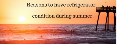 Reasons to have refrigerator in condition during summer by Ranganath ...